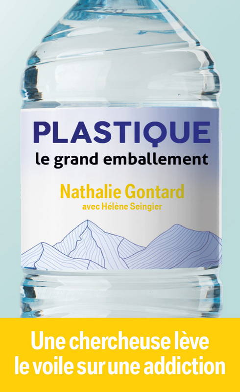 Couverture du livre Plastique, le grand emballement, de Nathalie Gontard et Hélène Seinguier