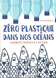 Couverture du livre Zéro plastique dans nos océans, de Nathaly Inanniello